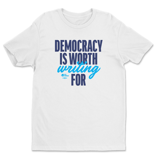 Democracy Is Worth Writing For White Tee